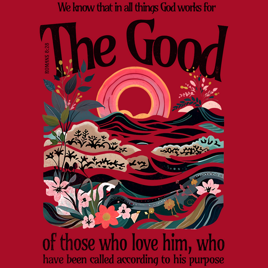 God works for the good of those who love him Romans 8:28