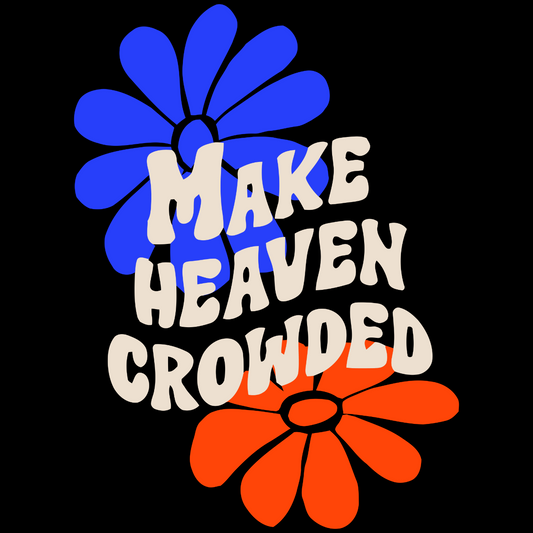 Make Heaven Crowded