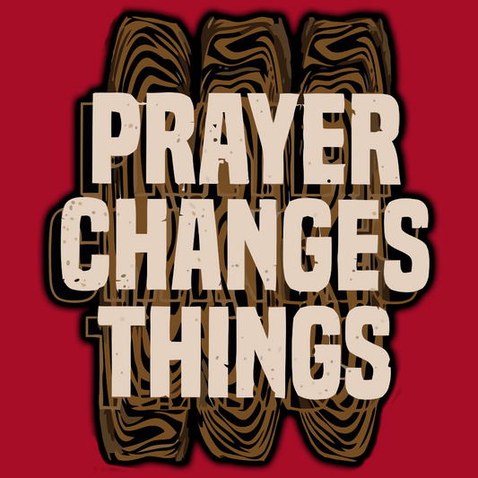 Prayer Changes Things