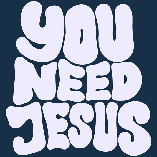 You Need Jesus