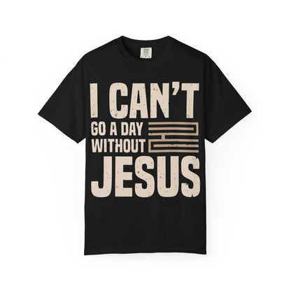I Can't Go A Day Without Jesus