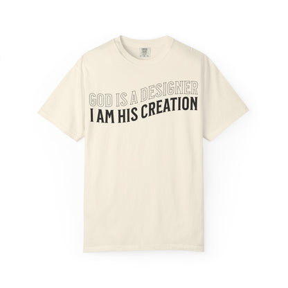 God is a Designer, I Am His Creation