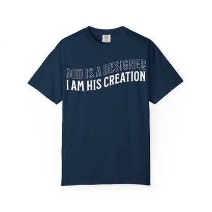 God is a Designer, I Am His Creation