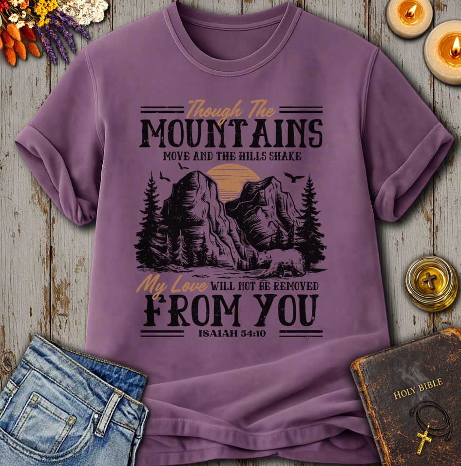 My Love Will Not Be Removed From You Isaiah 54:10 T-Shirt