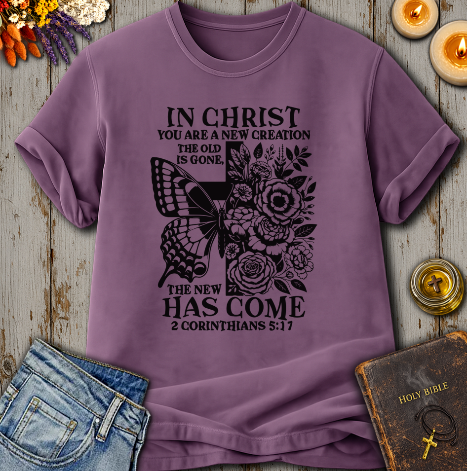A New Has Come 2 Corinthians 5:17 T-Shirt