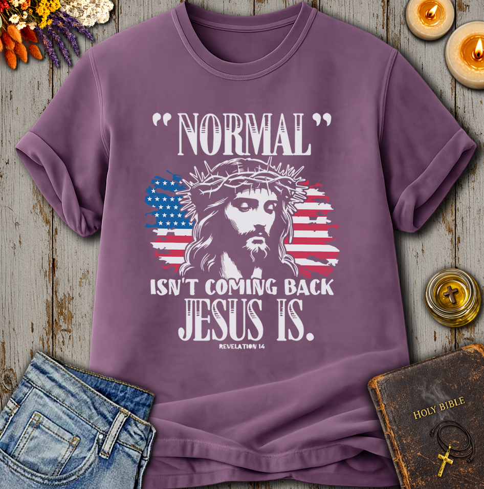 Normal Isn't Coming Back Jesus Is T-Shirt