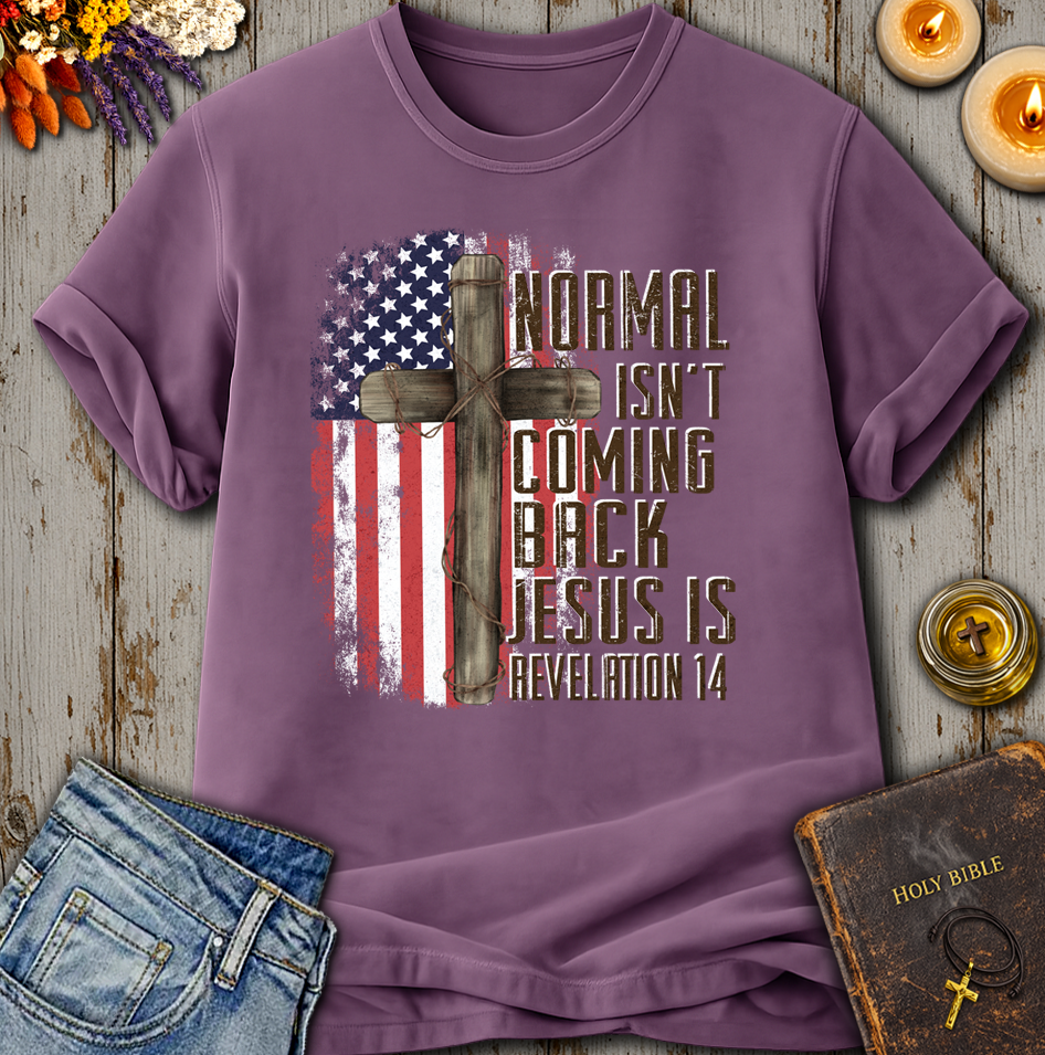 Normal Isn't Coming Back Jesus Is Revelation 14 T-Shirt