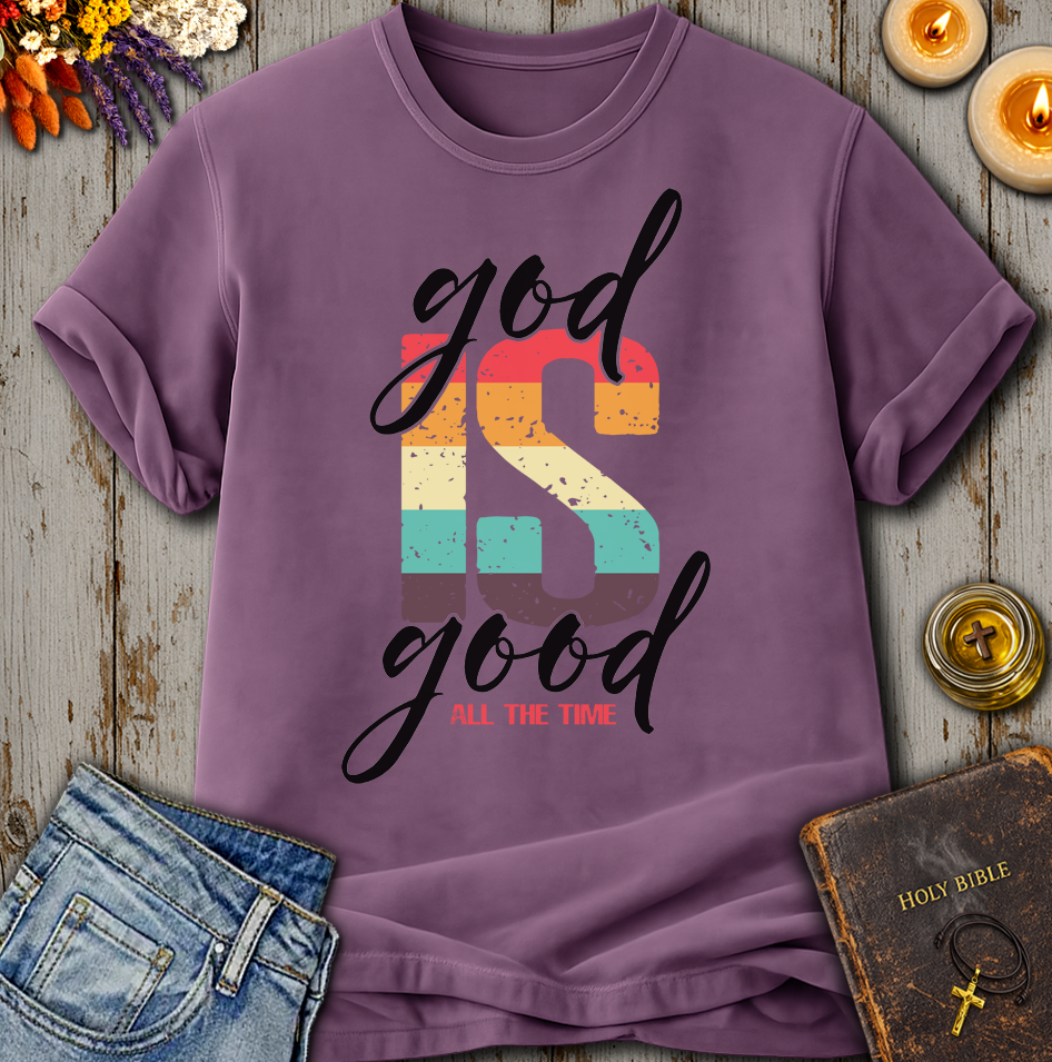 God Is Good All The Time T-Shirt