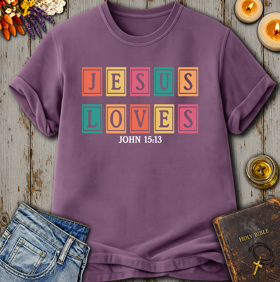 Jesus Loves - John 15:13 T-Shirt