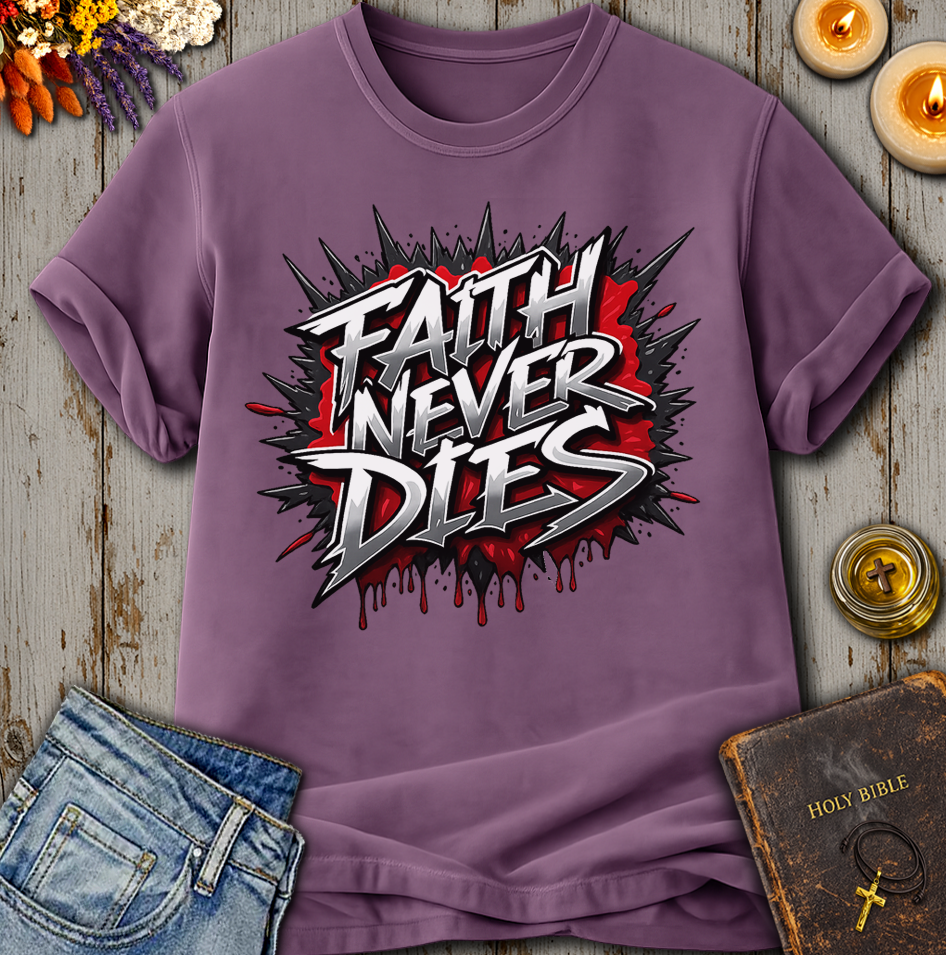 Faith Never Dies T-Shirt