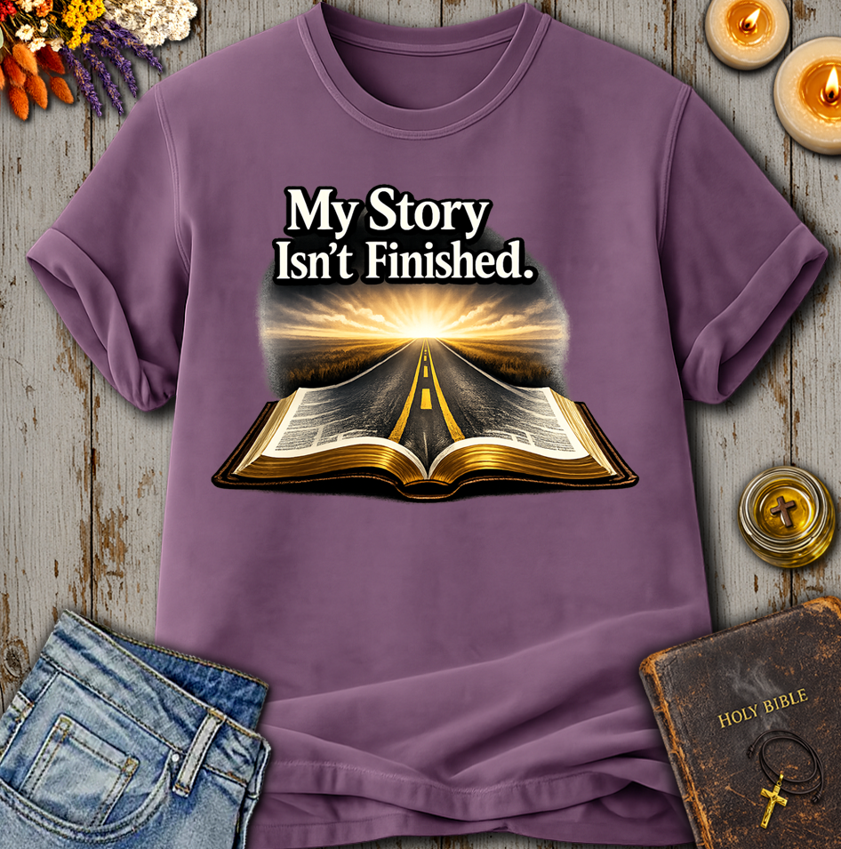 My Story Isn't Finished T-Shirt