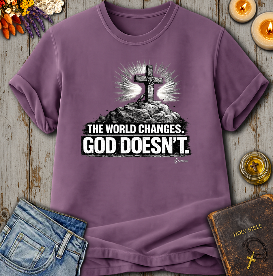 The World Changes God Doesn't T-Shirt