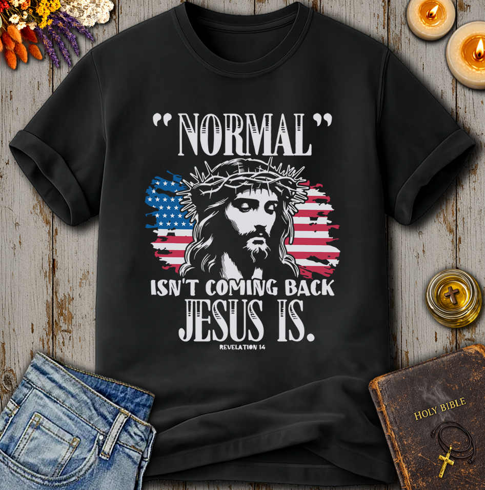 Normal Isn't Coming Back Jesus Is T-Shirt