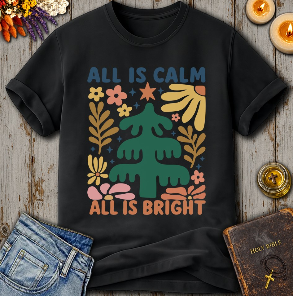 All Is Calm All Is Bright T-Shirt