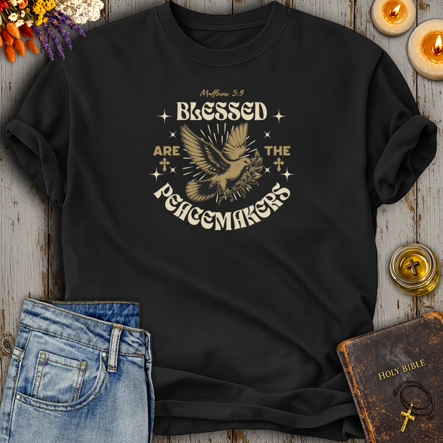 Blessed Are The Peacemakers T-Shirt