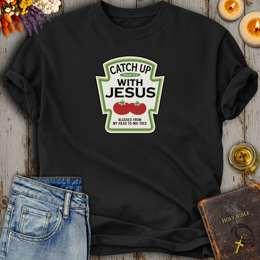 Catch Up With Jesus T-Shirt