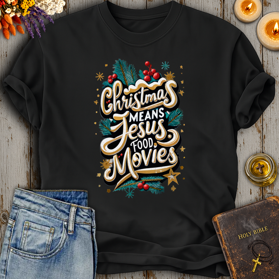 Christmas Means Jesus Food Movies T-Shirt