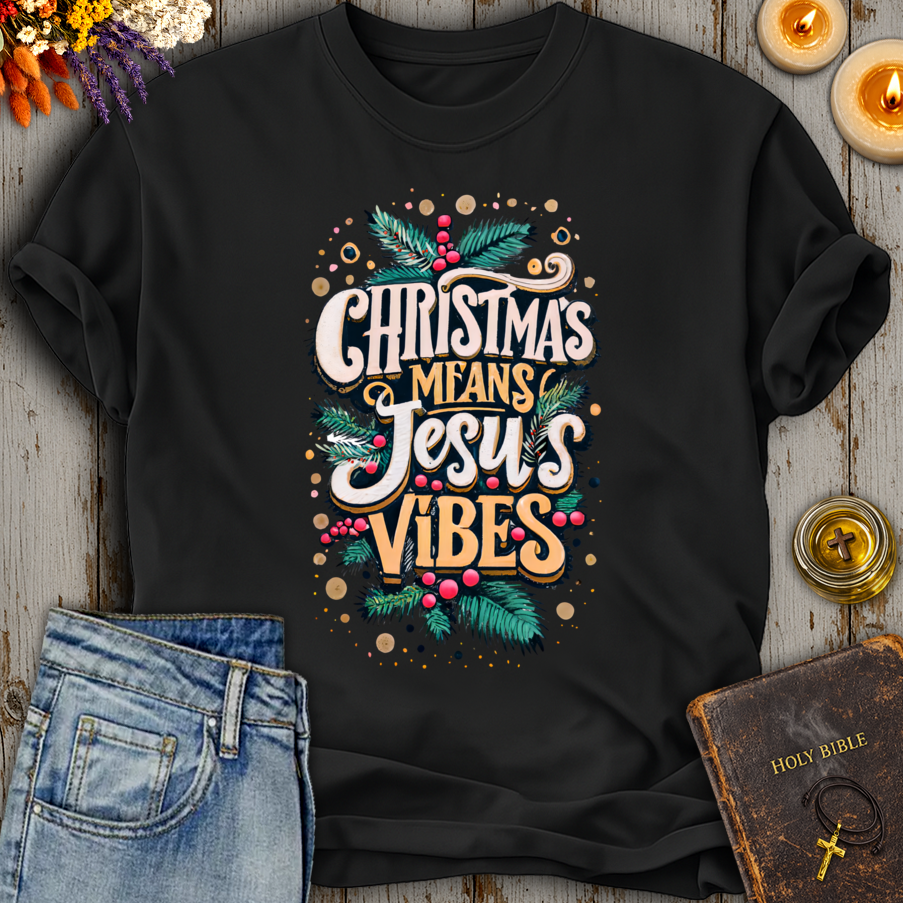 Christmas Means Jesus Vibes T-Shirt