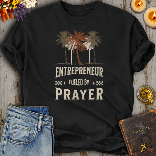 Entrepreneur Fueled By Prayer T-Shirt