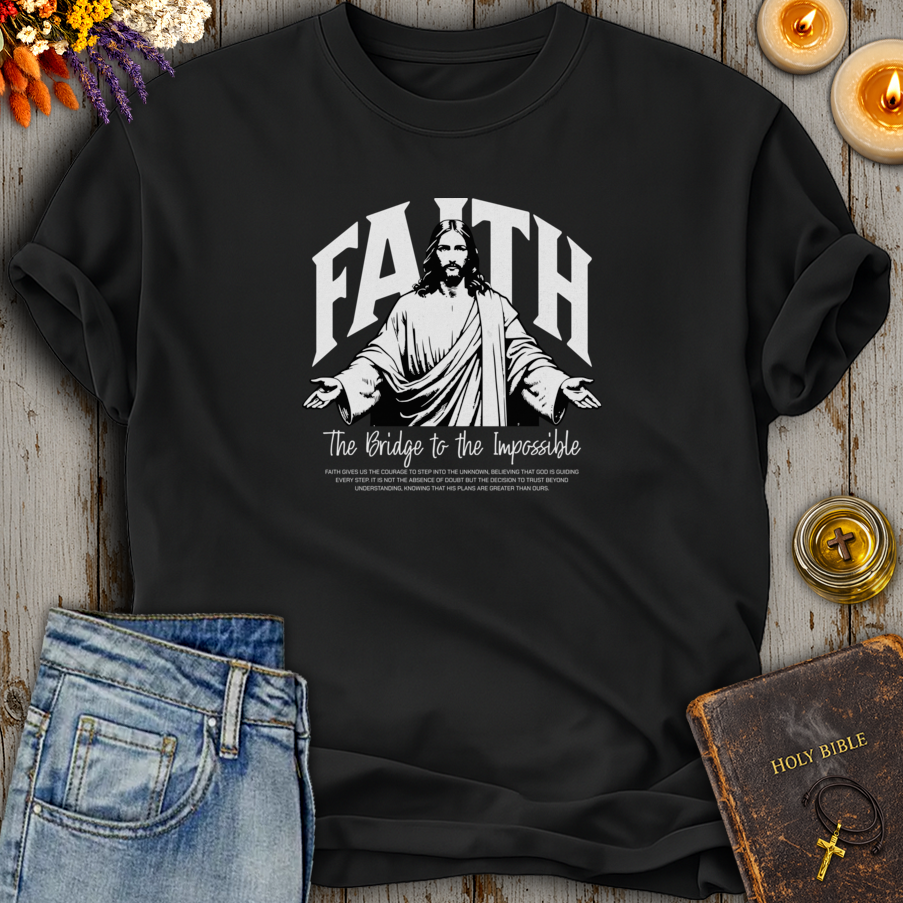 Faith The Bridge To The Impossible T-Shirt