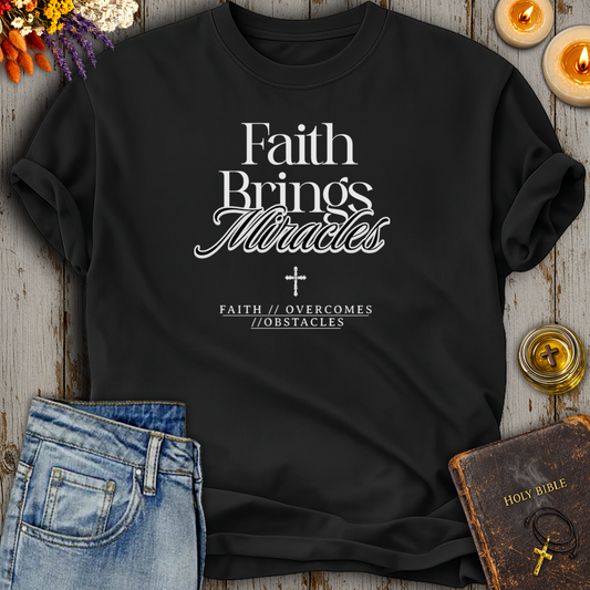 Faith Brings Miracles Faith Overcomes Obstacles T-Shirt