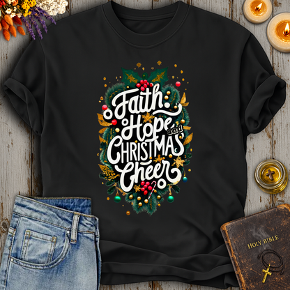 Faith Hope And Christmas Cheer T-Shirt