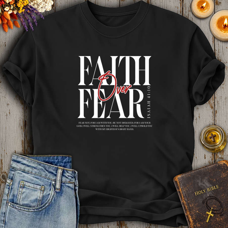 Faith Over Fear Isaiah 41:10 T-Shirt