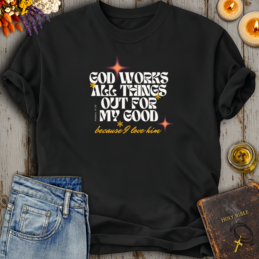 God Works All Things Out Romans 8:28 T-Shirt