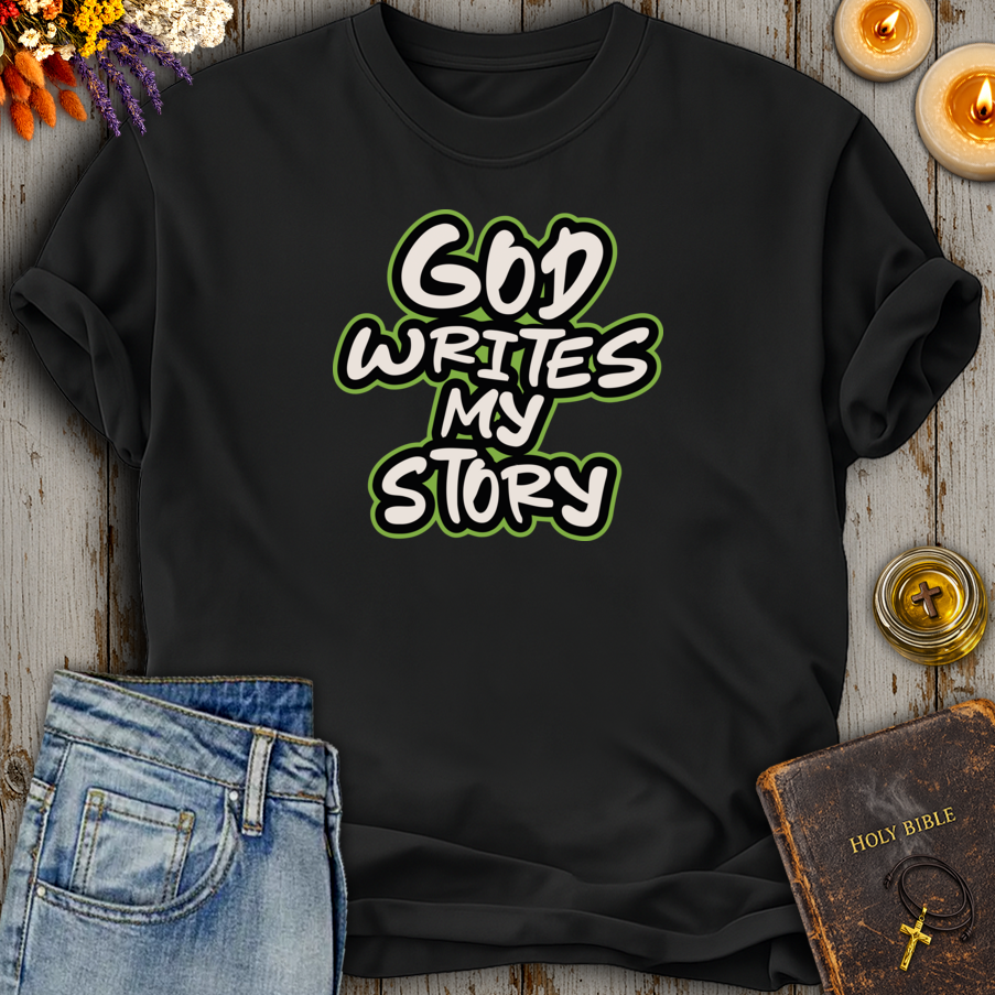 God Writes My Story T-Shirt