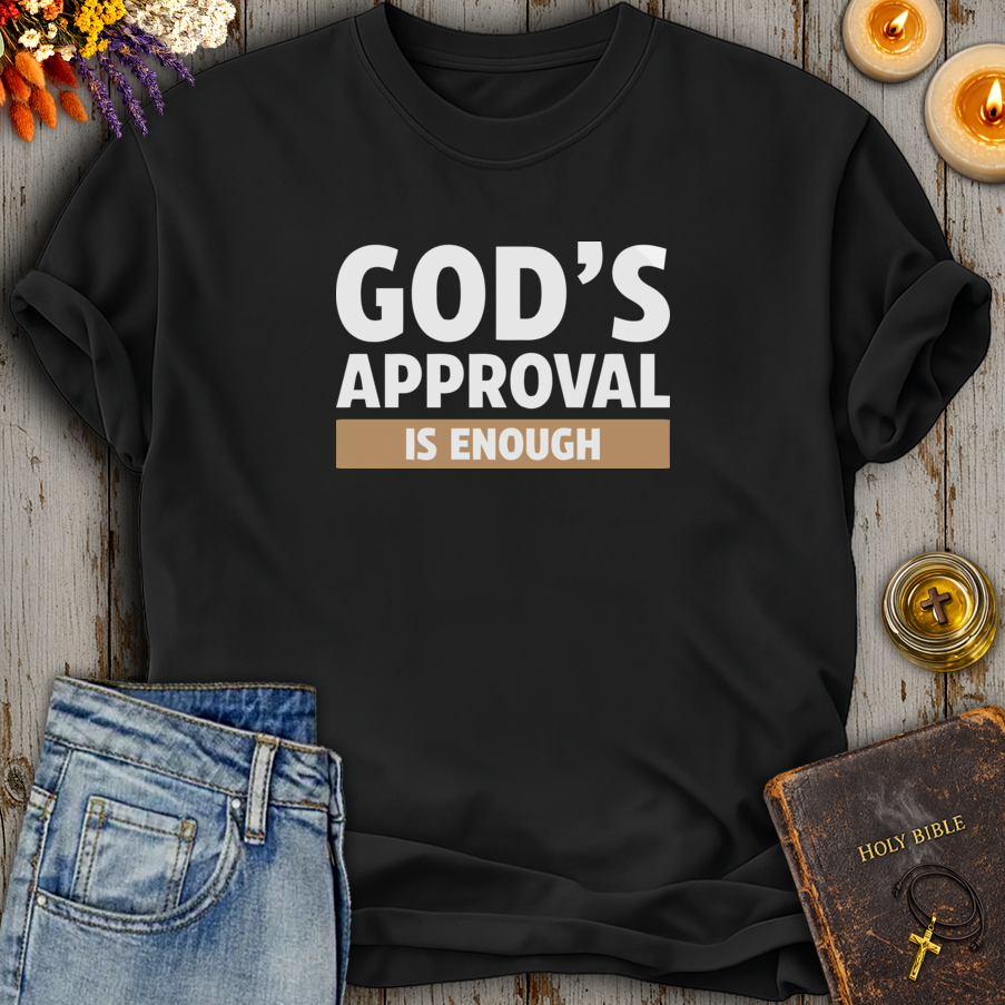 Gods Approval Is Enough T-Shirt