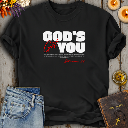 God's Got You Deuteronomy 31:8 T-Shirt