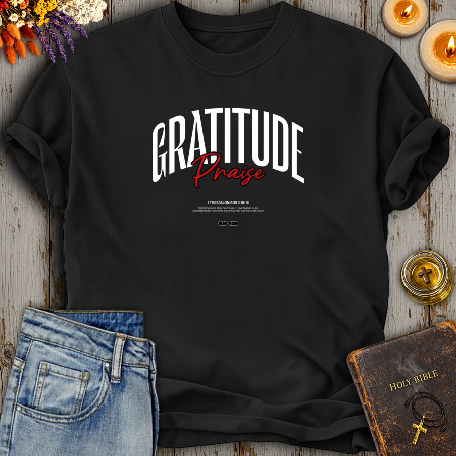 Praise 1 Thessalonians 5:16-18 T-Shirt