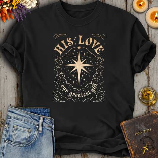 His Love Our Greatest Gift T-Shirt
