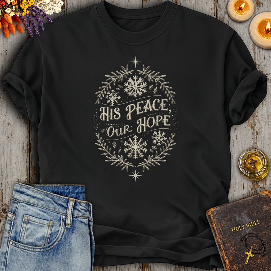 His Peace Our Hope T-Shirt