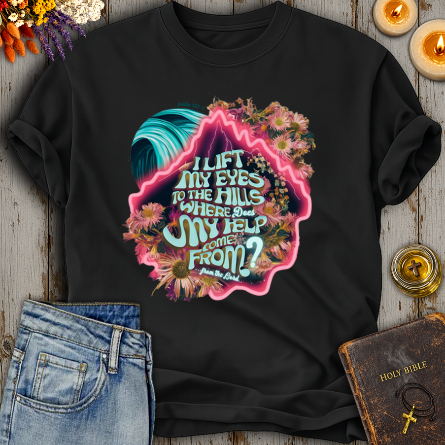 Psalm 121:1 I Lift My Eyes T-Shirt