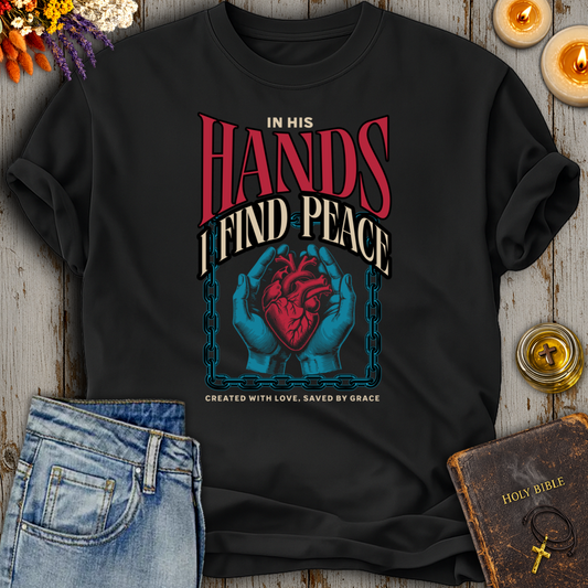 In His Hands I Find Peace T-Shirt