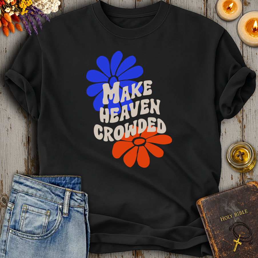 Make Heaven Crowded T-Shirt