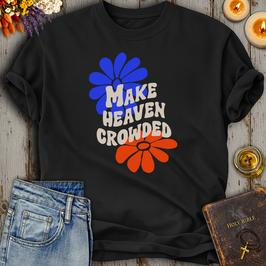 Make Heaven Crowded T-Shirt