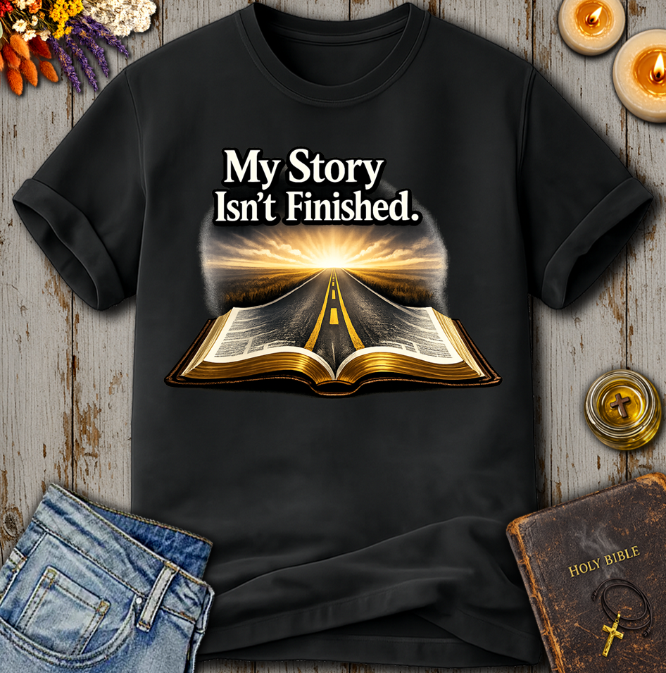 My Story Isn't Finished T-Shirt