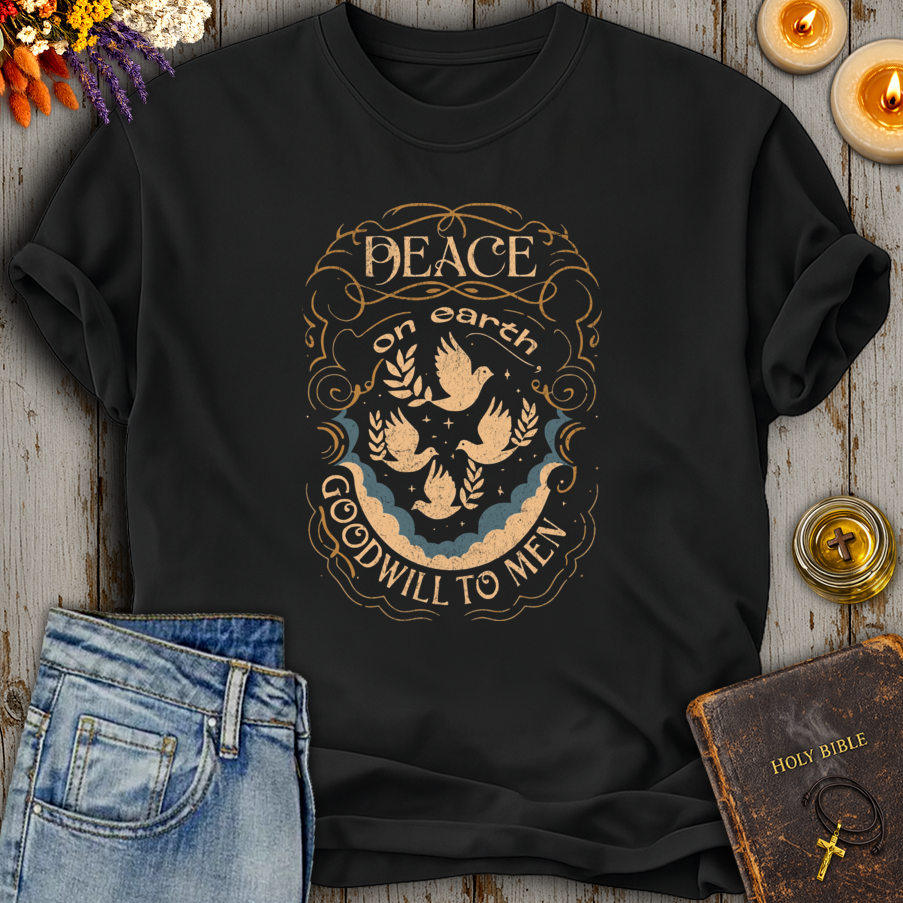 Peace On Earth Goodwill To Men T-Shirt