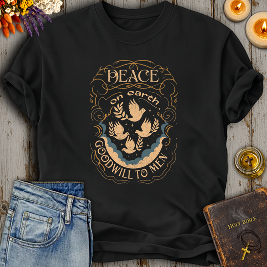 Peace On Earth Goodwill To Men T-Shirt