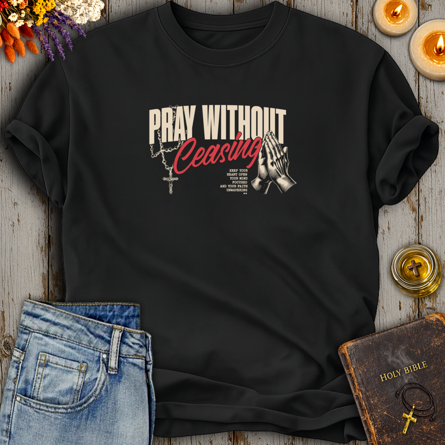 Pray Without Ceasing T-Shirt