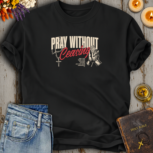 Pray Without Ceasing T-Shirt