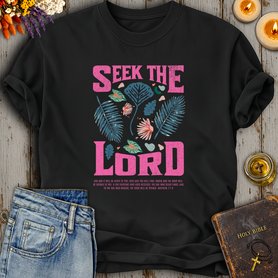 Seek The Lord Matthew 7:7-8 T-Shirt