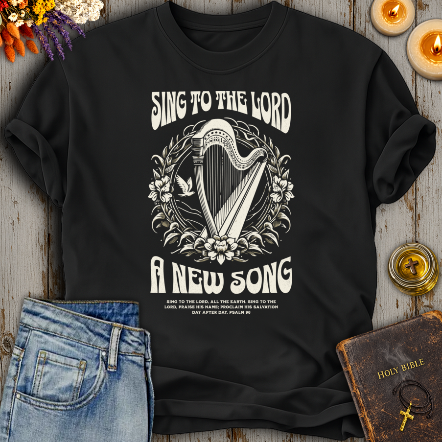 Sing To The Lord A New Song Psalm 96 T-Shirt