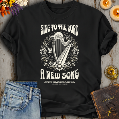 Sing To The Lord A New Song Psalm 96 T-Shirt