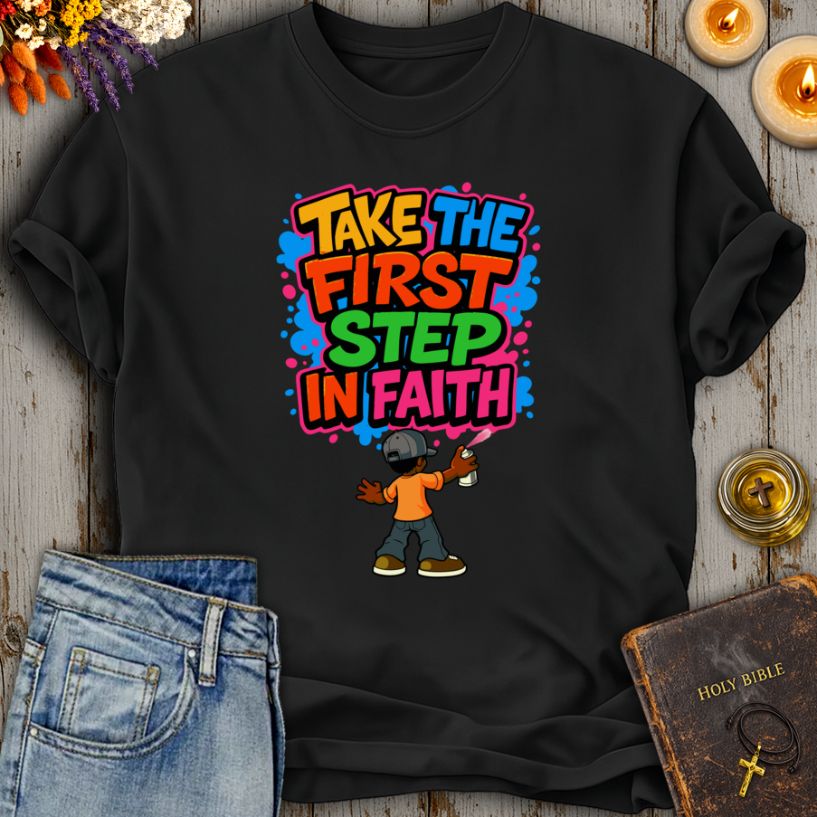 Take The First Step In Faith T-Shirt