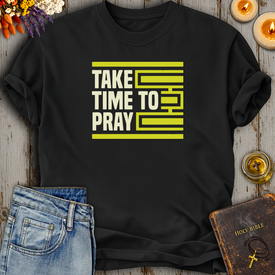 Take Time To Pray T-Shirt