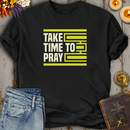 Take Time To Pray T-Shirt
