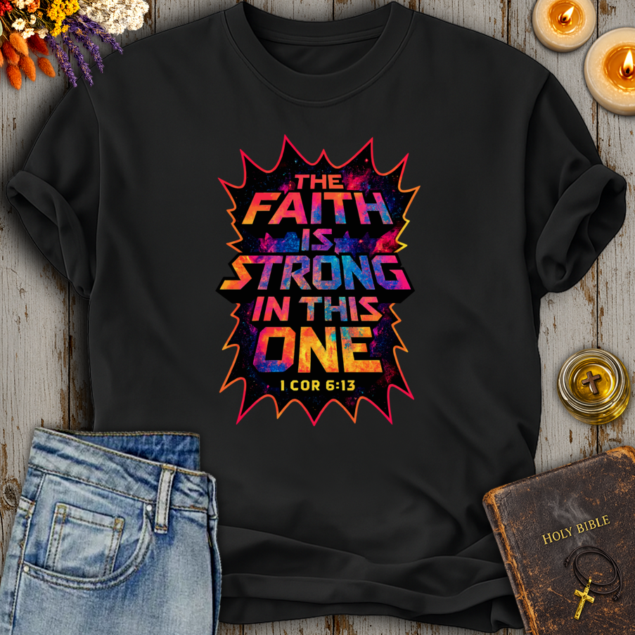 The Faith Is Strong In This One T-Shirt